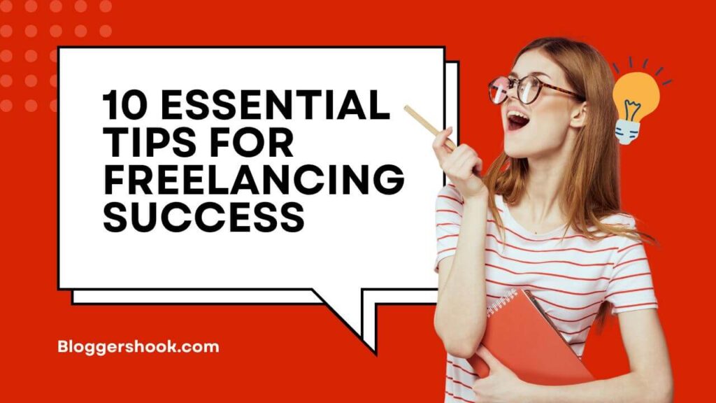 10 Essential Tips For Freelancing Success