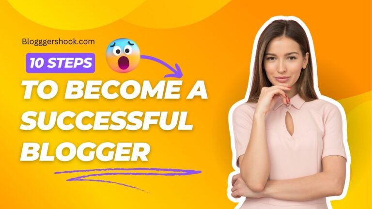 10 Steps To Become a Successful Blogger