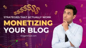 Monetizing Your Blog: Strategies That Actually Work