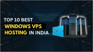 Top 10 Best Windows VPS Hosting in India