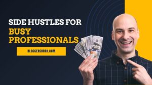 Side Hustles for Busy Professionals