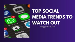 Top Social Media Trends to Watch Out